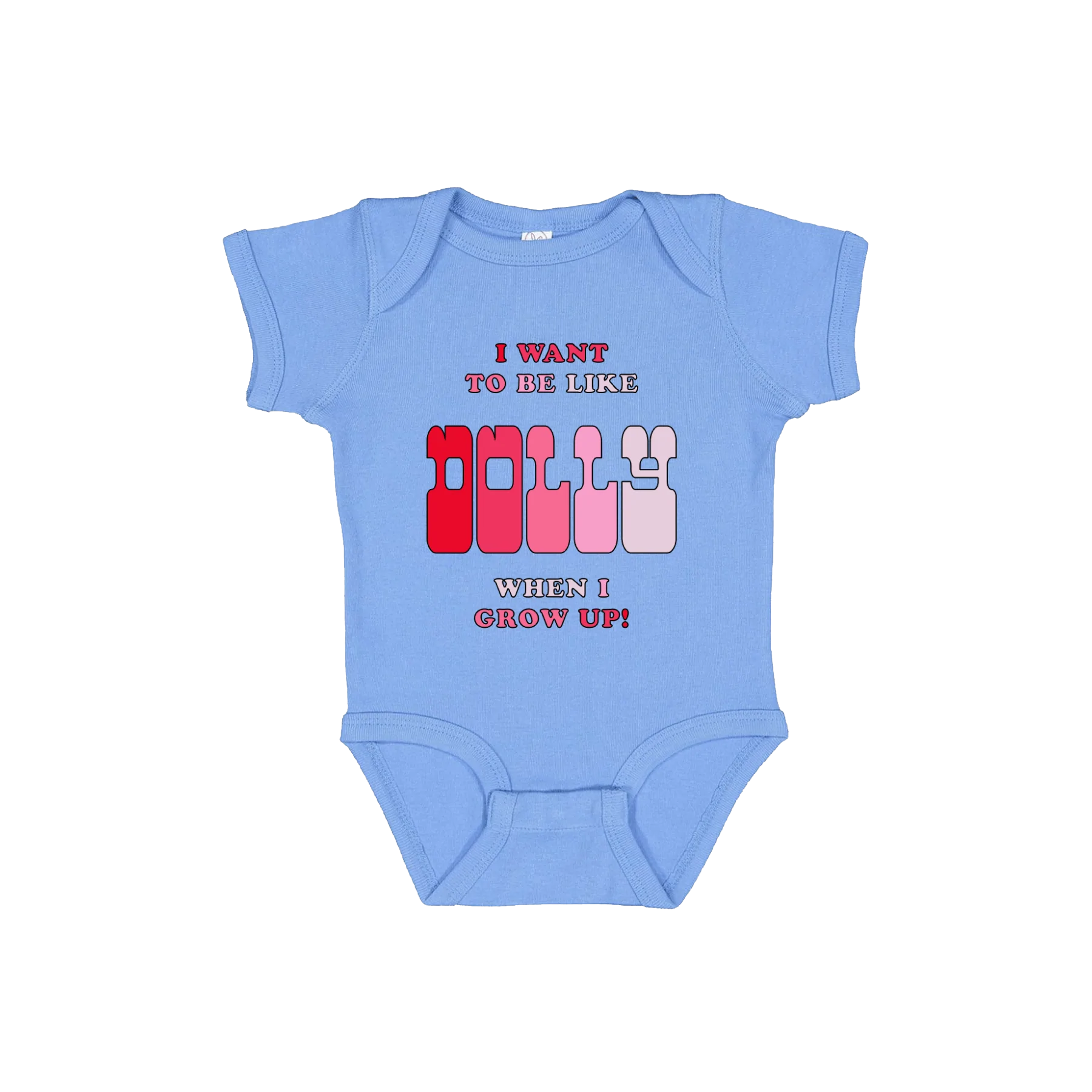 Official Dolly Parton Merchandise. 100% cotton blue baby onesie with the words "I want to be like Dolly when I grow up!" print on the front in gradient pinks.  Features a three snap enclosure.