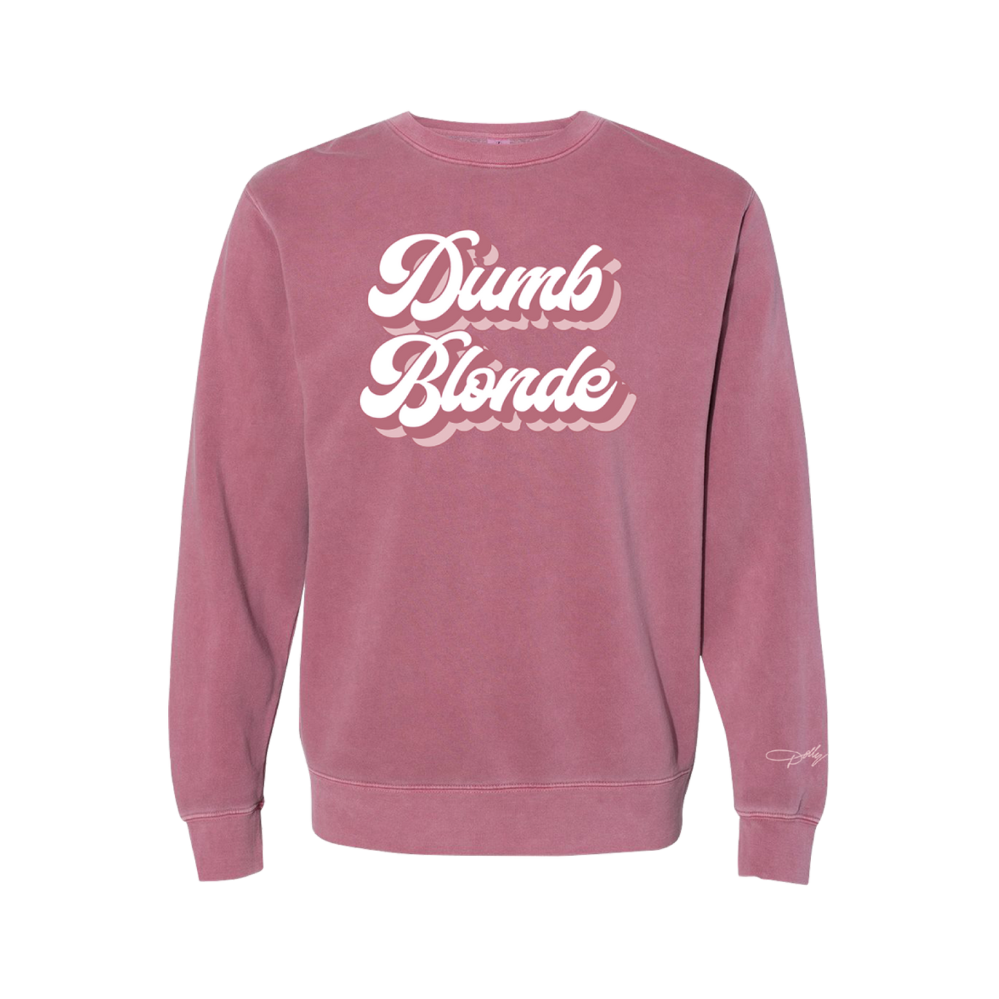 Official Dolly Parton Merchandise. Premium dark pink pigment dyed cotton crewneck sweatshirt with the words Dumb Blonde printed on the front stack with different colors of pink.